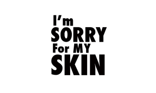 I'm sorry for my skin